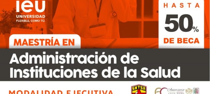 Hasta 50% de Beca en Maestría en Administración de Instituciones de la Salud Hasta 50% de Beca en Maestría en Administración de Instituciones de la Salud
