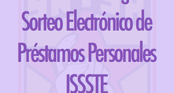 Resultados del Segundo Sorteo Electrónico de Préstamos Personales del ISSSTE 2021