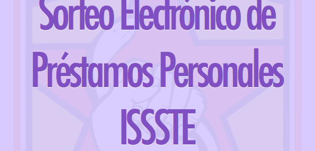Resultados del Noveno Sorteo Electrónico de Préstamos Personales ISSSTE 2021